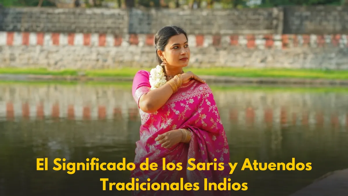 El Significado de los Saris y Atuendos Tradicionales Indios: Un Lenguaje en Tela